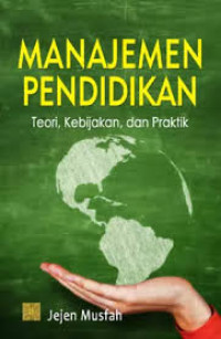 Image of Manajemen Pendidikan: Teori, Kebijakan, dan Praktik