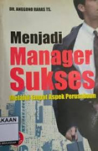 Image of Menjadi Manager Sukses: Melalui Empat Aspek Perusahaan