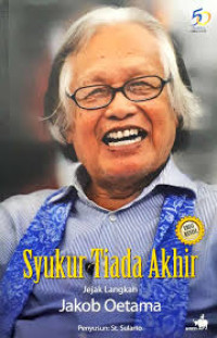 Image of Syukur Tiada Akhir: Jejak Langkah Jakob Oetama